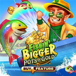 Fishin\' Bigger Pots of Gold