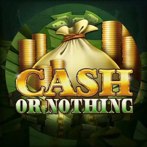 Cash or Nothing